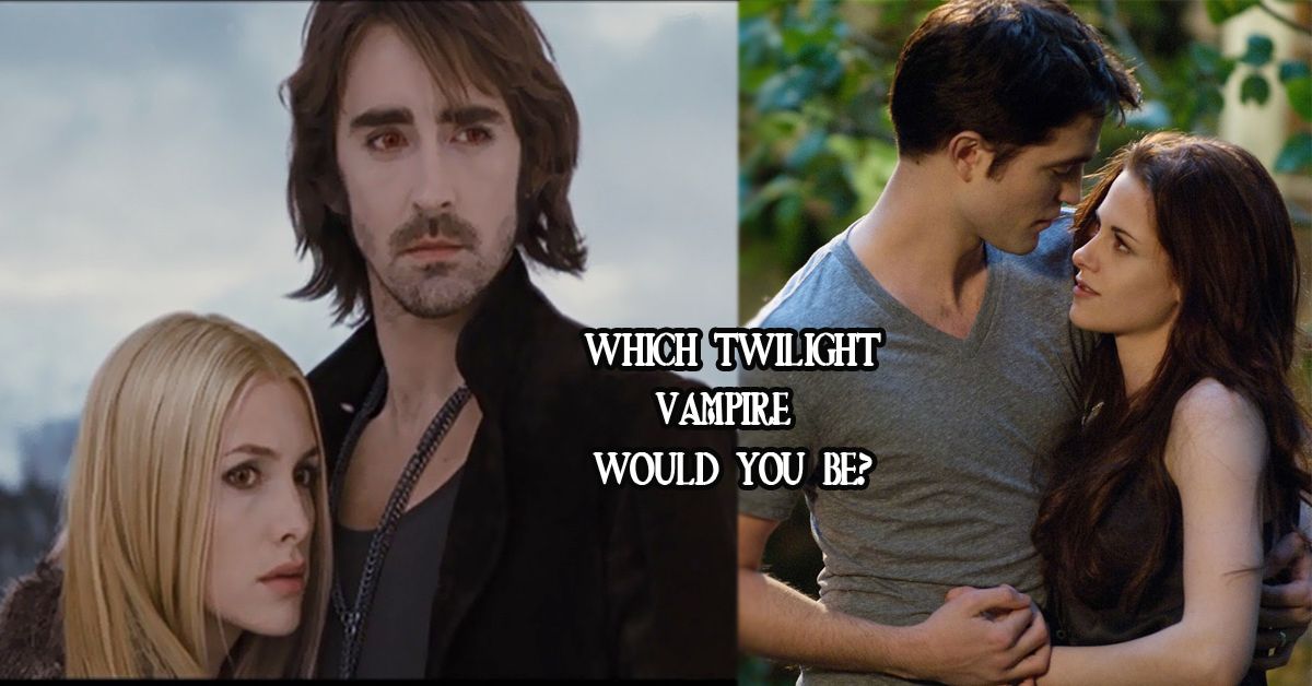 Take This Twilight Quiz And We'll Tell You Which Vampire You Are
